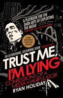 TRUST ME I'M LYING. CONFESSIONS OF A MEDIA MANIPULATOR