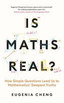 IS MATHS REAL?: HOW SIMPLE QUESTIONS LEAD US TO MATHEMATICS DEEPEST TRUTHS