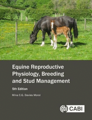 EQUINE REPRODUCTIVE PHYSIOLOGY, BREEDING AND STUD MANAGEMENT. 5TH EDITION