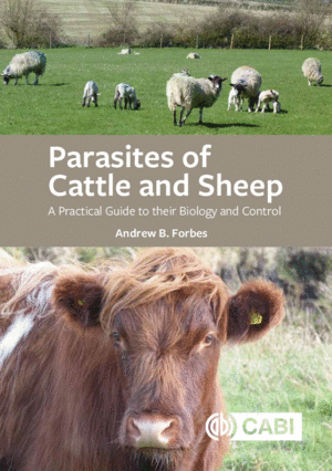 PARASITES OF CATTLE AND SHEEP. A PRACTICAL GUIDE TO THEIR BIOLOGY AND CONTROL