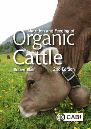 NUTRITION AND FEEDING OF ORGANIC CATTLE. 2ND EDITION