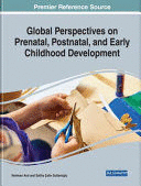 GLOBAL PERSPECTIVES ON PRENATAL, POSTNATAL, AND EARLY CHILDHOOD DEVELOPMENT