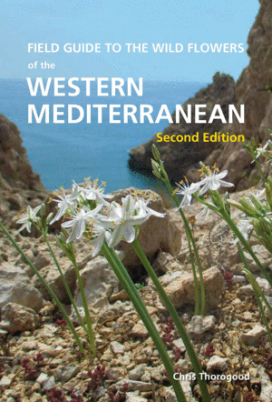 FIELD GUIDE TO THE WILDFLOWERS OF THE WESTERN MEDITERRANEAN, 2ND EDITION