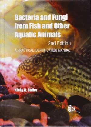 BACTERIA AND FUNGI FROM FISH AND OTHER AQUATIC ANIMALS. 2ND EDITION