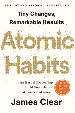 ATOMIC HABITS: AN EASY & PROVEN WAY TO BUILD GOOD HABITS & BREAK BAD ONES. (SOFTCOVER)