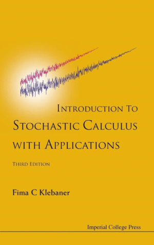 INTRODUCTION TO STOCHASTIC CALCULUS WITH APPLICATIONS