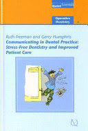 COMMUNICATING IN DENTAL PRACTICE. STRESS-FREE DENTISTRY AND IMPROVED PATIENT CARE