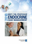 2018 MEET-THE-PROFESSOR ENDOCRINE CASE MANAGEMENT. REFERENCE EDITION