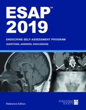 ESAP 2019: ENDOCRINE SELF-ASSESSMENT PROGRAM. QUESTIONS, ANSWERS, DISCUSSIONS (REFERENCE EDITION)