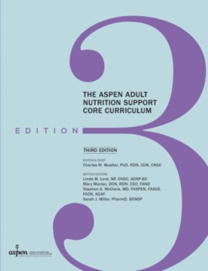 THE ASPEN ADULT NUTRITION SUPPORT CORE CURRICULUM. 3RD EDITION