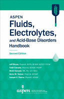 ASPEN FLUIDS, ELECTROLYTES, AND ACID-BASE DISORDERS HANDBOOK. 2ND EDITION