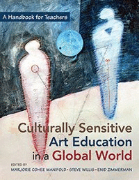 CULTURALLY SENSITIVE ART EDUCATION IN A GLOBAL WORLD: A HANDBOOK FOR TEACHERS (NO. 332)