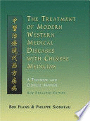 THE TREATMENT OF MODERN WESTERN MEDICAL DISEASES WITH CHINESE MEDICINE. A TEXTBOOK & CLINICAL MANUAL