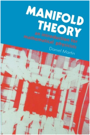 MANIFOLD THEORY: AN INTRODUCTION FOR MATHEMATICAL PHYSICISTS