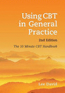 USING CBT IN GENERAL PRACTICE: THE 10 MINUTE CONSULTATION
