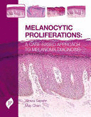 MELANOCYTIC PROLIFERATIONS. A CASE-BASED APPROACH TO MELANOMA DIAGNOSIS