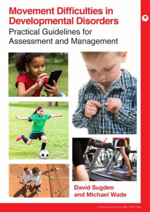 MOVEMENT DIFFICULTIES IN DEVELOPMENTAL DISORDERS. PRACTICAL GUIDELINES FOR ASSESSMENT AND MANAGEMENT