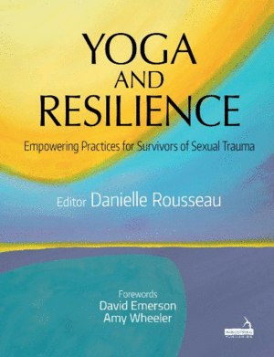 YOGA AND RESILIENCE. EMPOWERING PRACTICES FOR SURVIVORS OF SEXUAL TRAUMA