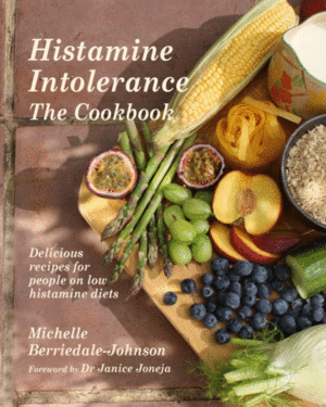 HISTAMINE INTOLERANCE THE COOKBOOK: DELICIOUS RECIPES FOR PEOPLE ON LOW HISTAMINE DIETS.
