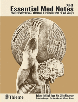 ESSENTIAL MED NOTES 2017. COMPREHENSIVE MEDICAL REFERENCE & REVIEW FOR USMLE II AND MCCQE 1