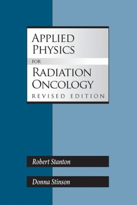 APPLIED PHYSICS FOR RADIATION ONCOLOGY. REVISED EDITION