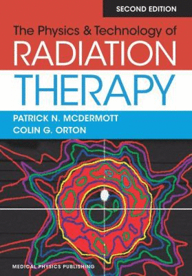 THE PHYSICS & TECHNOLOGY OF RADIATION THERAPY. 2ND EDITION