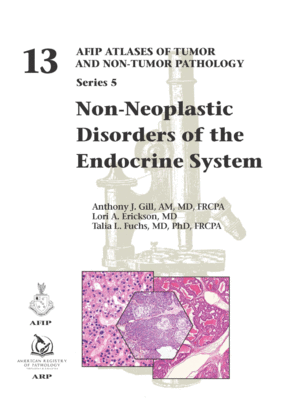 NON-NEOPLASTIC DISORDERS OF THE ENDOCRINE SYSTEM (AFIP ATLAS OF TUMOR AND NON-TUMOR PATHOLOGY, SERIES 5, VOLUME 13)