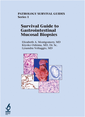 SURVIVAL GUIDE TO GASTROINTESTINAL MUCOSAL BIOPSIES. (PATHOLOGY SURVIVAL GUIDE SERIES)
