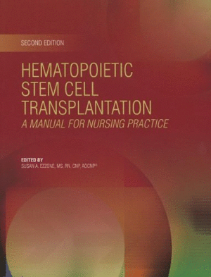 HEMATOPOIETIC STEM CELL TRANSPLANTATION: A MANUAL FOR NURSING PRACTICE. 2ND EDITION