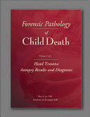 FORENSIC PATHOLOGY OF CHILD DEATH, VOLUME 2. HEAD TRAUMA AUTOPSY RESULTS AND DIAGNOSES