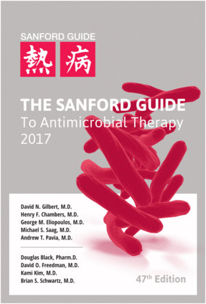 THE SANFORD GUIDE TO ANTIMICROBIAL THERAPY 2017. 47TH EDITION
