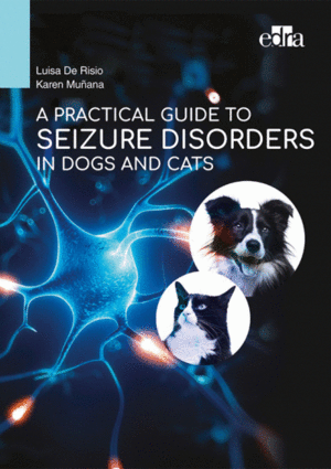 A PRACTICAL GUIDE TO SEIZURE DISORDERS IN DOGS AND CATS