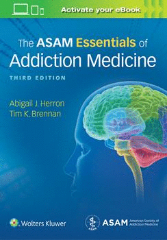 THE ASAM ESSENTIALS OF ADDICTION MEDICINE. 3RD EDITION
