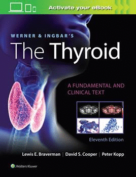 WERNER & INGBAR´S THE THYROID. A FUNDAMENTAL AND CLINICAL TEXT. 11TH EDITION