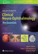 WALSH & HOYT'S CLINICAL NEURO-OPHTHALMOLOGY. THE ESSENTIALS. 4TH EDITION