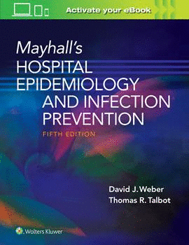 MAYHALL’S HOSPITAL EPIDEMIOLOGY AND INFECTION PREVENTION. 5TH EDITION