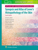 ATLAS OF DERMATOPATHOLOGY. SYNOPSIS AND ATLAS OF LEVER'S HISTOPATHOLOGY OF THE SKIN. 4TH EDITION