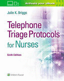 TELEPHONE TRIAGE PROTOCOLS FOR NURSES. 6TH EDITION