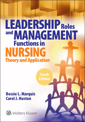 LEADERSHIP ROLES AND MANAGEMENT FUNCTIONS IN NURSING,  10TH EDITION, NORTH AMERICAN EDITION