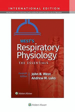 WEST'S RESPIRATORY PHYSIOLOGY. THE ESSENTIALS. INTERNATIONAL EDITION. 11TH EDITION