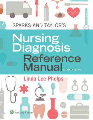 SPARKS & TAYLOR´S NURSING DIAGNOSIS REFERENCE MANUAL, NORTH AMERICAN EDITION. 11TH EDITION