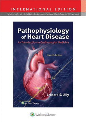PATHOPHYSIOLOGY OF HEART DISEASE. AN INTRODUCTION TO CARDIOVASCULAR MEDICINE. INTERNATIONAL EDITION