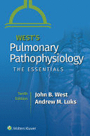 WEST'S PULMONARY PATHOPHYSIOLOGY. THE ESSENTIALS. 10TH EDITION