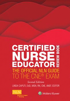 CERTIFIED NURSE EDUCATOR REVIEW BOOK THE OFFICIAL NLN GUIDE TO THE CNE EXAM. NLN. 2ND EDITION