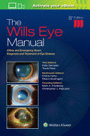 THE WILLS EYE MANUAL. OFFICE AND EMERGENCY ROOM DIAGNOSIS AND TREATMENT OF EYE DISEASE. 8TH EDITION