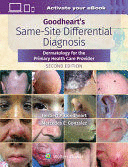 GOODHEART'S SAME-SITE DIFFERENTIAL DIAGNOSIS. DERMATOLOGY FOR THE PRIMARY HEALTH CARE PROVIDER. 2ND EDITION