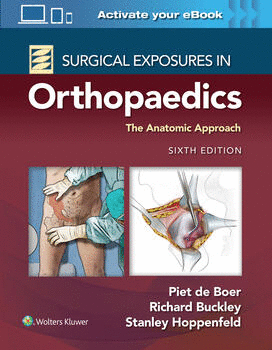 SURGICAL EXPOSURES IN ORTHOPAEDICS. THE ANATOMIC APPROACH. 6TH EDITION