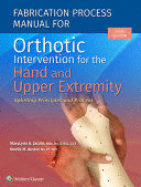 FABRICATION PROCESS MANUAL FOR ORTHOTIC INTERVENTION FOR THE HAND AND UPPER EXTREMITY. 3RD EDITION