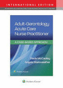 ADULT-GERONTOLOGY ACUTE CARE NURSE PRACTITIONER. A CASED-BASED APPROACH. INTERNATIONAL EDITION
