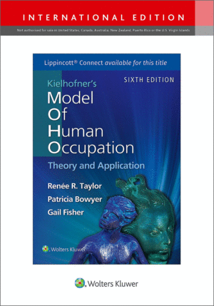 KIELHOFNER'S MODEL OF HUMAN OCCUPATION. INTERNATIONAL EDITION. 6TH EDITION